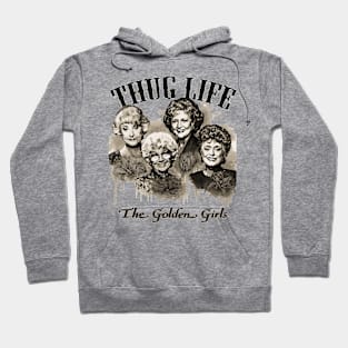 the golden girls thug life Hoodie